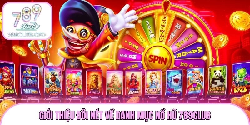 Giới thiệu đôi nét về danh mục nổ hũ 789club