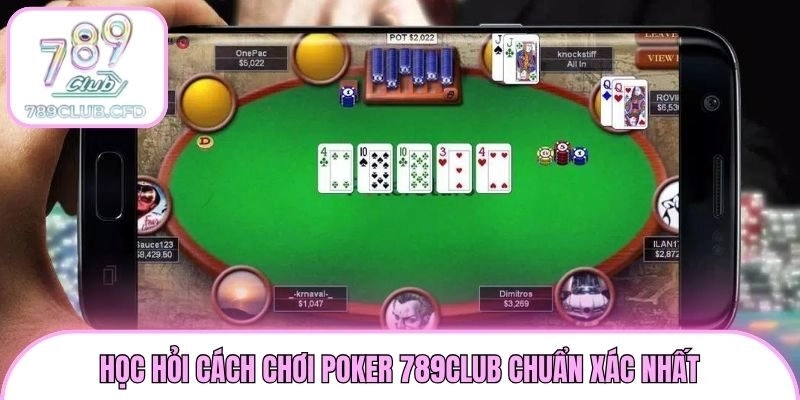 Học hỏi cách chơi Poker 789club chuẩn xác nhất