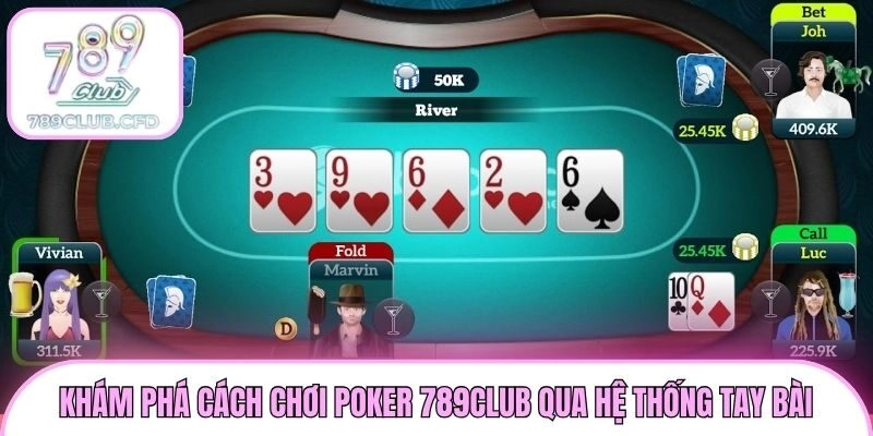 Khám phá cách chơi Poker 789club qua hệ thống tay bài